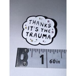Thanks It’s The Trauma Script Pin Brooch
